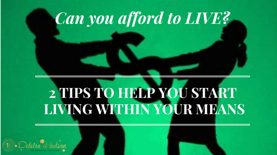 2 Tips To Help You Live Within Your Means